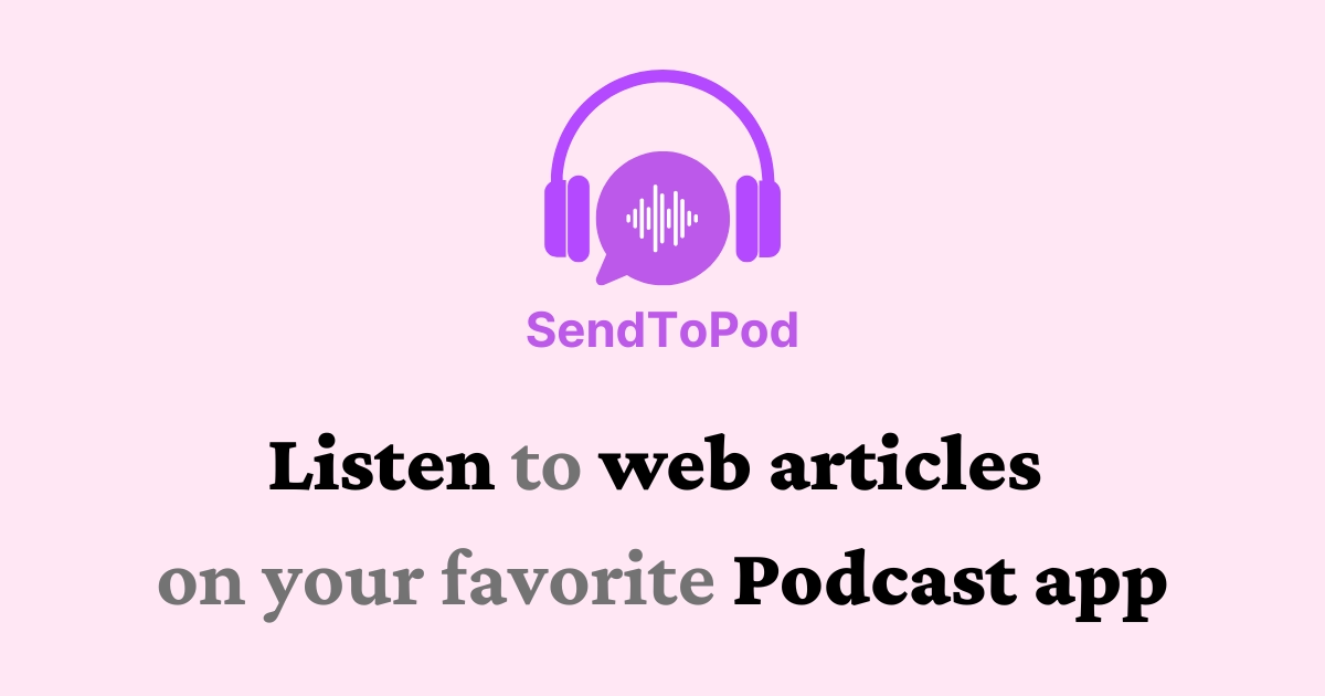 sendtopod-turn-long-form-article-into-podcast